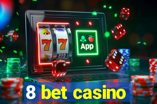 8 bet casino